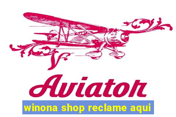 winona shop reclame aqui